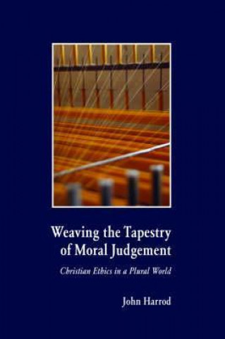 Weaving the Tapestry of Moral Judgement: Christian Ethics in a Plural World