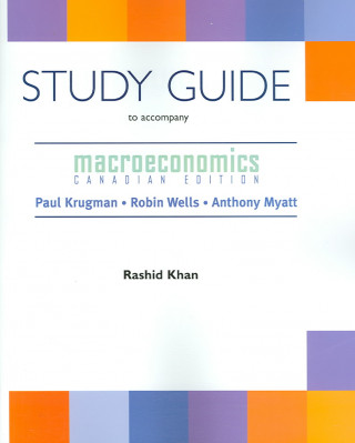 Study Guide to Accompany Krugman/Wells/Myatt: Macroeconomics