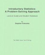 Introductory Statistics: A Problem-Solving Approach: Lecture Guide and Student Notebook