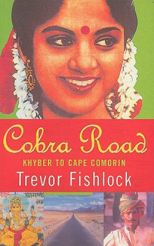 Cobra Road: Khyber to Cape Comorin