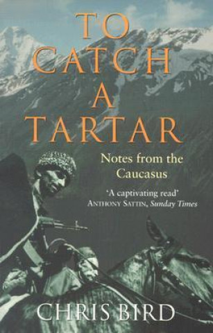 To Catch a Tartar: Notes from the Caucasus