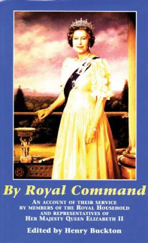 By Royal Command: An Account of Their Service by Members of the Roya
