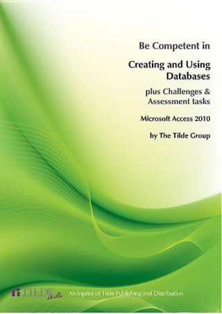 Microsoft Access 2010: Be Competent in Creating and Using Databases