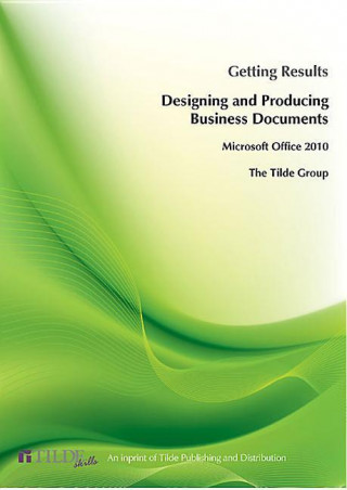 Getting Results Designing and Producing Business Documents: Office Integration Microsoft 2010