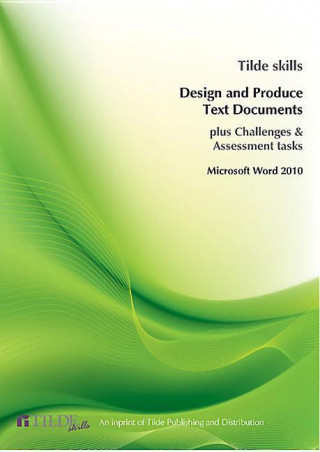 Design and Produce Text Documents: Microsoft Word 2010