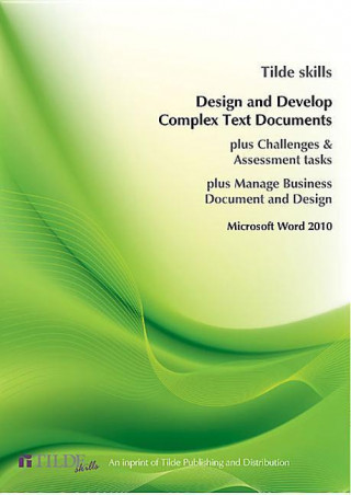 Design and Produce Complex Text Documents: Microsoft Word 2010