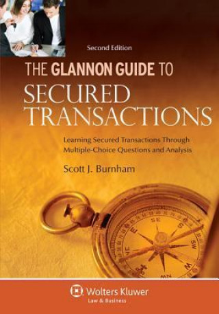 Glannon Guide to Secured Transactions: Learning Secured Transactions Through Multiple-Choice Questions and Analysis, 2nd Edition