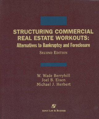 Structuring Commercial Real Estate Workouts: Alternatives to Bankruptcy and Foreclosure, Second Edition