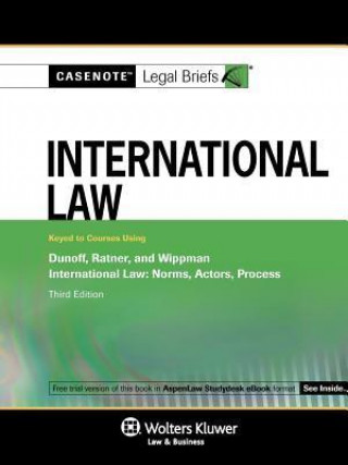 Casenote Legal Briefs: International Law Keyed to Dunoff, Ratner, and Whippman's, 3rd Ed.