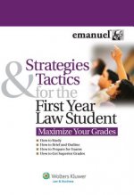 Strategies & Tactics for the First Year Law Student: Maximize Your Grades