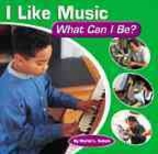 I Like Music: What Can I Be?