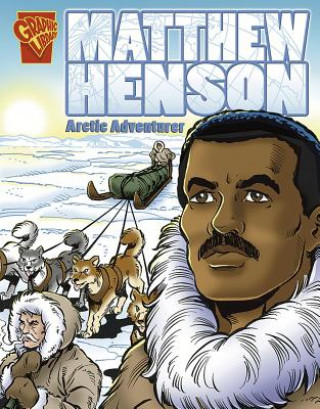 Matthew Henson: Arctic Adventurer