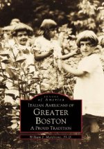 Italian Americans of Greater Boston:: A Proud Tradition