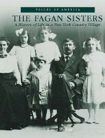 The:  Fagan Sisters: A History of Life in a New York Country Village