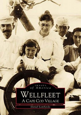 Wellfleet:: A Cape Cod Village