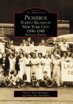 Pioneros:: Puerto Ricans in New York City 1892-1948, Bilingual Edition