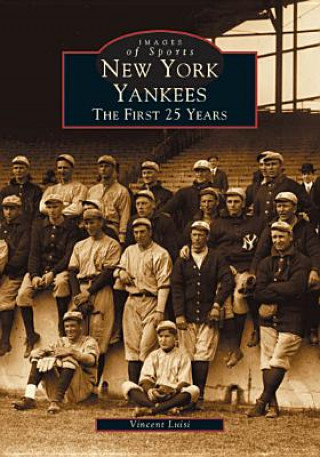 New York Yankees:: The First 25 Years