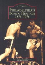 Philadelphia's Boxing Heritage 1876-1976