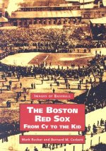 The Boston Red Sox, from Cy to the Kid
