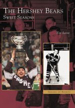 The:  Hershey Bears: Sweet Seasons