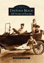 Daytona Beach:: 100 Years of Racing
