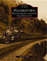 Hagerstown:: Railroading Around the Hub City