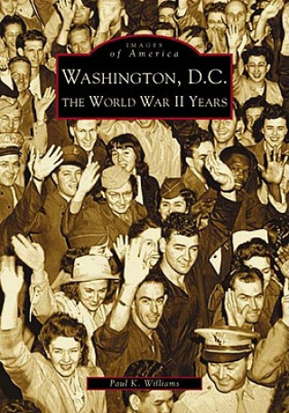 Washington D.C.:: The World War II Years