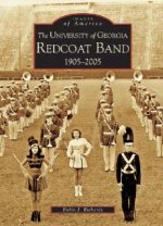 The:  University of Georgia Redcoat Band: 1905-2005