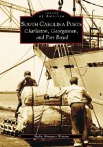 South Carolina Ports:: Charleston, Georgetown, and Port Royal