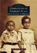 Generations of Somerset Place:: From Slavery to Freedom