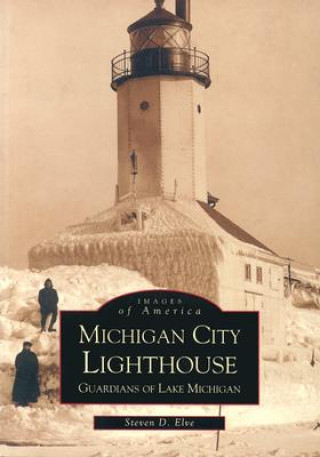 Michigan City Lighthouse:: Guardians of Lake Michigan