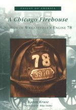A Chicago Firehouse:: Stories of Wrigleyville's Engine 78