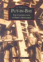 Put-In-Bay:: The Construction of Perry's Monument