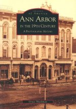 Ann Arbor in the 19th Century:: A Photographic History