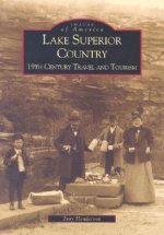 Lake Superior Country:: 19th Century Travel and Tourism