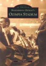 Remembering Detroit's Olympia Stadium