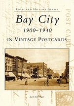 Bay City 1900-1940 in Vintage Postcards