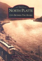 North Platte:: City Between Two Rivers