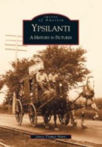 Ypsilanti:: A History in Pictures
