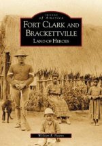 Fort Clark and Brackettville:: Land of Heroes