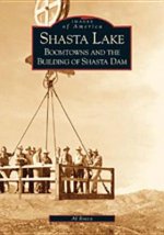 Shasta Lake:: Boomtowns and the Building of the Shasta Dam
