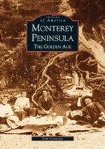 Monterey Peninsula:: The Golden Age