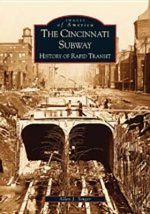 The:  Cincinnati Subway: History of Rapid Transit