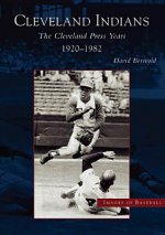 The:  Cleveland Indians: The Cleveland Press Years, 1920-1982