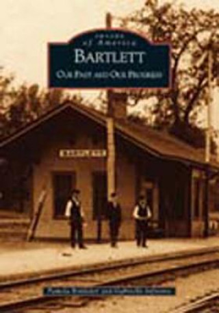 Bartlett:: Our Past and Our Progress