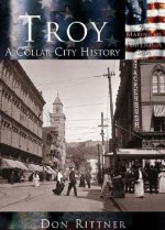 Troy:: A Collar City History