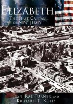 Elizabeth:: The First Capital City of New Jersey