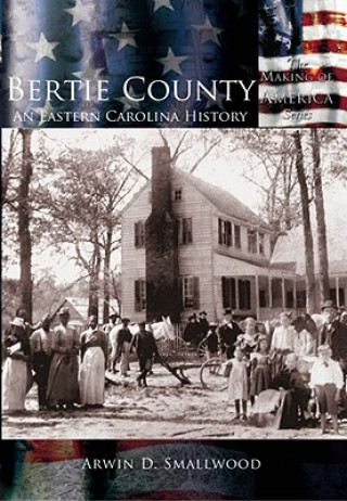 Bertie County:: An Eastern Carolina History