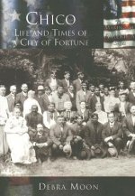 Chico: Life and Times of a City of Fortune