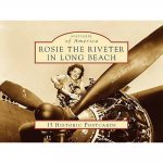 Rosie the Riveter in Long Beach: 15 Historic Postcards